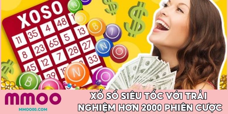 Xổ số siêu tốc với trải nghiệm hơn 2000 phiên cược
